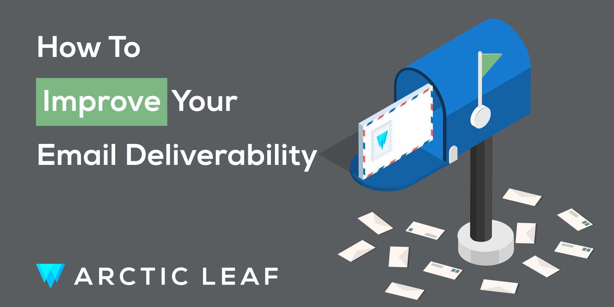 How to Improve Your Email Deliverability title beside a mailbox with a large envelope inside above a number of smaller, scattered envelopes below
